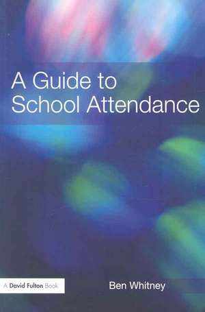 A Guide to School Attendance de Ben Whitney