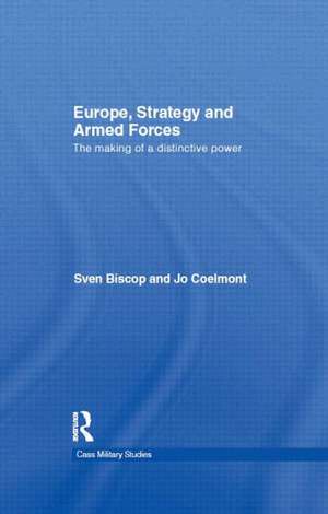 Europe, Strategy and Armed Forces: The making of a distinctive power de Sven Biscop