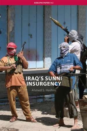 Iraq's Sunni Insurgency de Ahmed S. Hashim