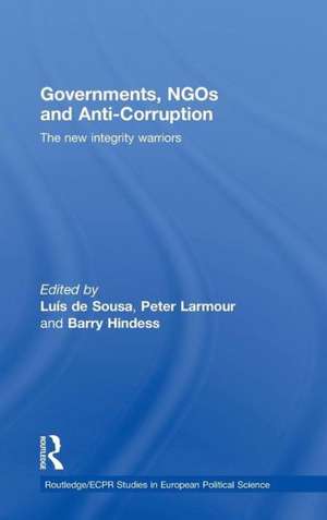 Governments, NGOs and Anti-Corruption: The New Integrity Warriors de Luís de Sousa