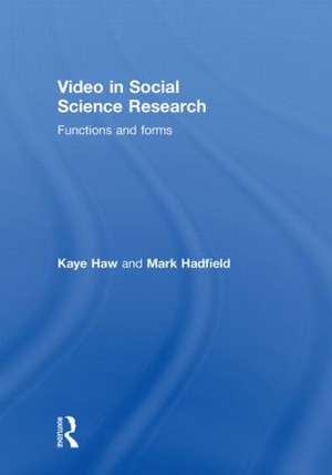 Video in Social Science Research: Functions and Forms de Kaye Haw