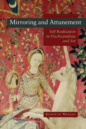 Mirroring and Attunement: Self-Realization in Psychoanalysis and Art de Kenneth Wright