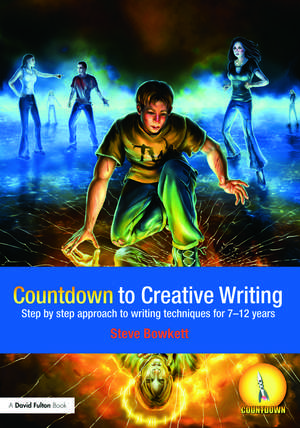 Countdown to Creative Writing: Step by Step Approach to Writing Techniques for 7-12 Years de Stephen Bowkett