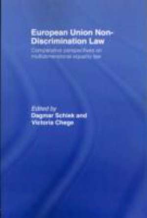 European Union Non-Discrimination Law: Comparative Perspectives on Multidimensional Equality Law de Dagmar Schiek