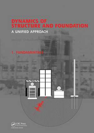 Dynamics of Structure and Foundation - A Unified Approach: 1. Fundamentals de Indrajit Chowdhury