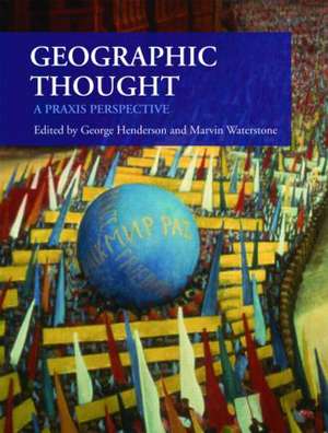 Geographic Thought: A Praxis Perspective de George Henderson