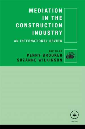 Mediation in the Construction Industry: An International Review de Penny Brooker