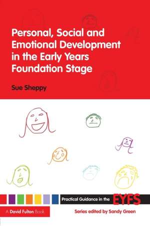 Personal, Social and Emotional Development in the Early Years Foundation Stage de Sue Sheppy