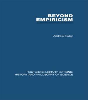 Beyond Empiricism: Philosophy of Science in Sociology de Andrew Tudor