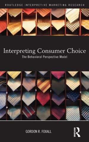 Interpreting Consumer Choice: The Behavioural Perspective Model de Gordon Foxall