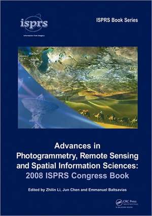 Advances in Photogrammetry, Remote Sensing and Spatial Information Sciences: 2008 ISPRS Congress Book de Zhilin Li