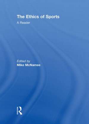 The Ethics of Sports: A Reader de Mike McNamee