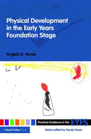 Physical Development in the Early Years Foundation Stage de Angela D Nurse