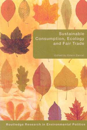 Sustainable Consumption, Ecology and Fair Trade de Edwin Zaccaï