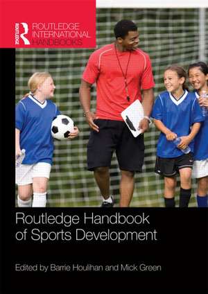 Routledge Handbook of Sports Development de Barrie Houlihan