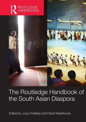 Routledge Handbook of the South Asian Diaspora de Joya Chatterji