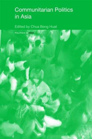 Communitarian Politics in Asia de Beng Huat Chua