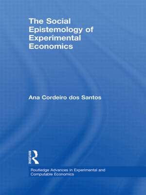 The Social Epistemology of Experimental Economics de Ana Cordeiro dos Santos