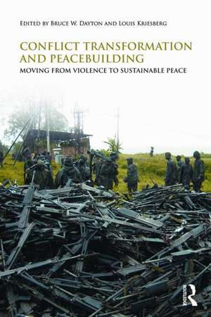 Conflict Transformation and Peacebuilding: Moving From Violence to Sustainable Peace de Bruce W. Dayton