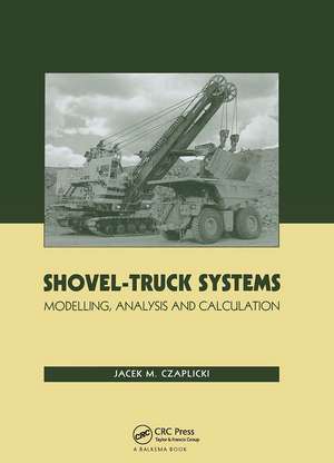 Shovel-Truck Systems: Modelling, Analysis and Calculations de Jacek M. Czaplicki