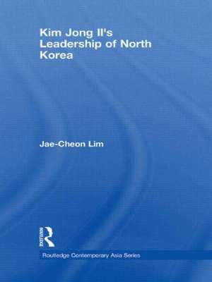 Kim Jong-il's Leadership of North Korea de Jae-Cheon Lim