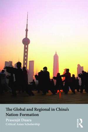 The Global and Regional in China's Nation-Formation de Prasenjit Duara