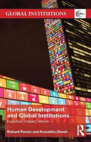 Human Development and Global Institutions: Evolution, Impact, Reform de Richard Ponzio