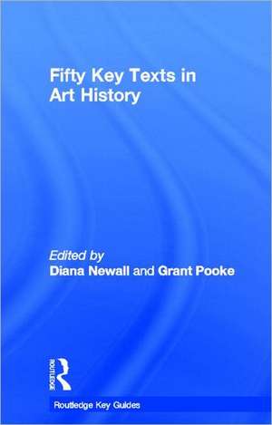 Fifty Key Texts in Art History de Diana Newall