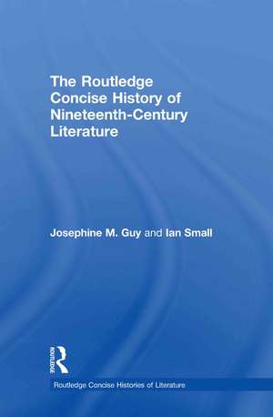 The Routledge Concise History of Nineteenth-Century Literature de Josephine Guy