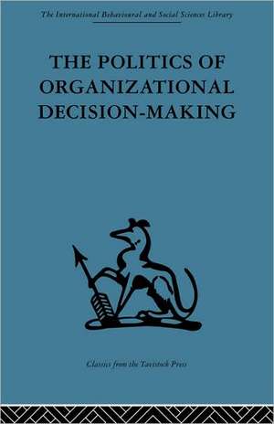 The Politics of Organizational Decision-Making de Andrew M. Pettigrew