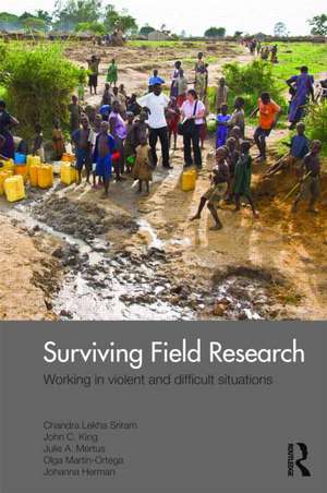 Surviving Field Research: Working in Violent and Difficult Situations de Chandra Lekha Sriram