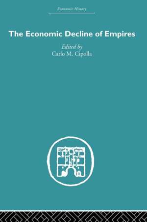 The Economic Decline of Empires de Carlo M. Cipolla