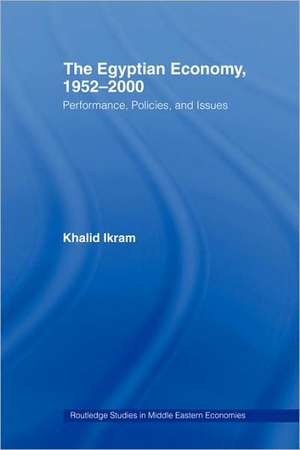 The Egyptian Economy, 1952-2000: Performance Policies and Issues de Khalid Ikram