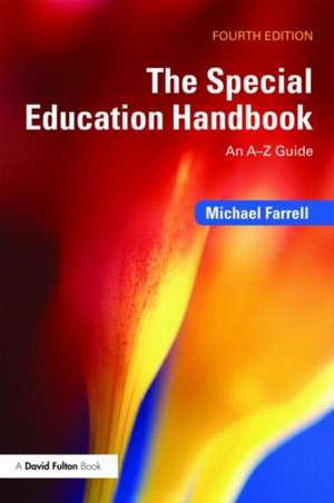 The Special Education Handbook: An A-Z Guide de Michael Farrell