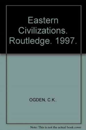 Eastern Civilizations de C. K. Ogden