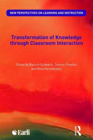 Transformation of Knowledge through Classroom Interaction de Baruch Schwarz