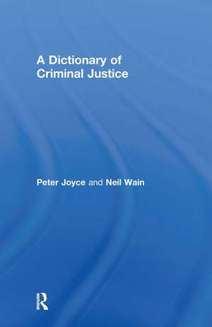 A Dictionary of Criminal Justice de Peter Joyce