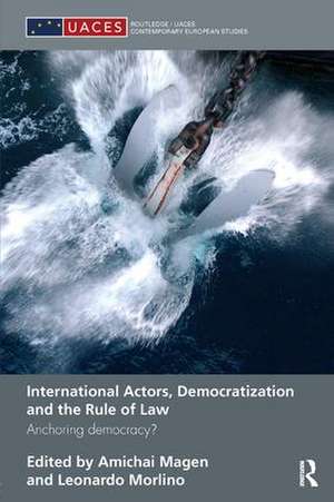 International Actors, Democratization and the Rule of Law: Anchoring Democracy? de Amichai Magen