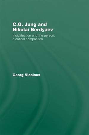 C.G. Jung and Nikolai Berdyaev: Individuation and the Person: A Critical Comparison de Georg Nicolaus