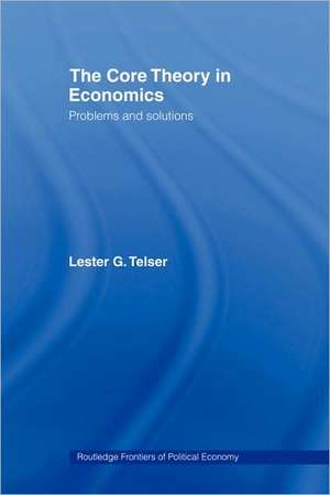 The Core Theory in Economics: Problems and Solutions de Lester Telser