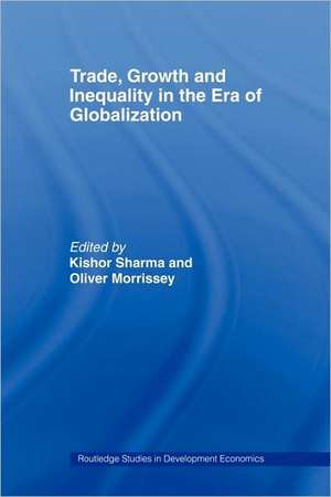 Trade, Growth and Inequality in the Era of Globalization de Kishor Sharma