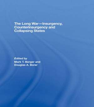 The Long War - Insurgency, Counterinsurgency and Collapsing States de Mark T. Berger