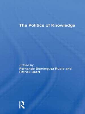 The Politics of Knowledge. de Patrick Baert