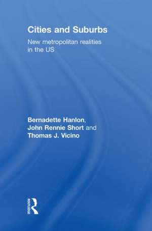 Cities and Suburbs: New Metropolitan Realities in the US de Bernadette Hanlon