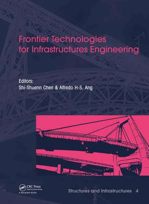 Frontier Technologies for Infrastructures Engineering: Structures and Infrastructures Book Series, Vol. 4 de H. S. Ang Alfredo