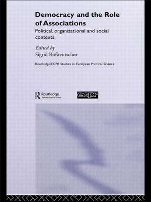 Democracy and the Role of Associations: Political, Strutural and Social Contexts de Sigrid Rossteutscher