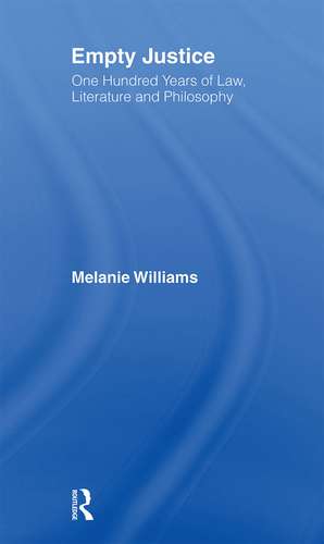 Empty Justice: One Hundred Years of Law Literature and Philosophy de Melanie Williams