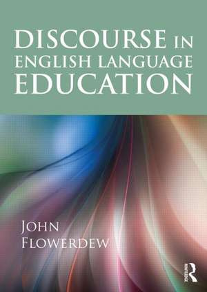 Discourse in English Language Education de John Flowerdew