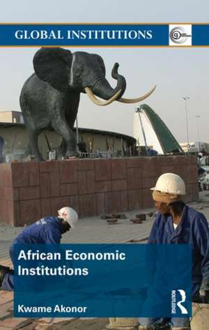 African Economic Institutions de Kwame Akonor