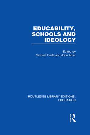 Educability, Schools and Ideology (RLE Edu L) de MICHAEL Flude